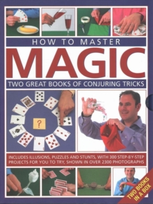 Image for How to Master Magic : Two great books of conjuring tricks: includes illusions, puzzles and stunts with 300 step-by-step projects for you to try, in over 2300 photographs