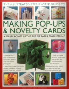 Image for The illustrated step-by-step guide to making pop-ups & novelty cards  : a how-to guide to the art of paper engineering