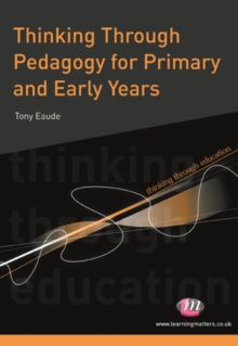 Image for Thinking through pedagogy for primary and early years