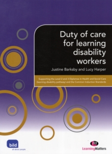 Image for Duty of care for learning disability workers  : supporting the level 2 and 3 Diplomas in Health and Social Care (Learning Disability Pathway) and the Common Induction Standards