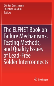 Image for The ELFNET Book on Failure Mechanisms, Testing Methods, and Quality Issues of Lead-Free Solder Interconnects