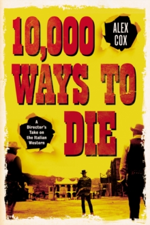 10,000 Ways to Die: A Director’s Take on the Italian Western