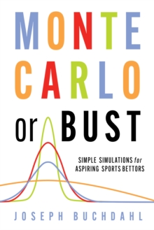 Image for Monte Carlo or bust  : simple simulations for aspiring sports bettors
