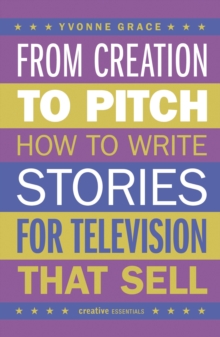 From Creation to Pitch: How to Write Stories for Television that Sell