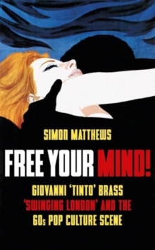 Free Your Mind!: Giovanni ‘Tinto’ Brass, ‘Swinging London’ and the 60s Pop Culture Scene