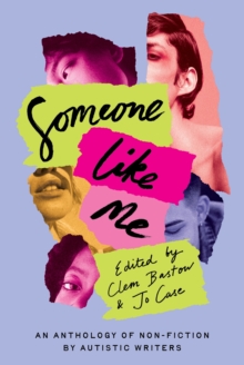 Image for Someone Like Me : An Anthology of Non-Fiction by Autistic Writers