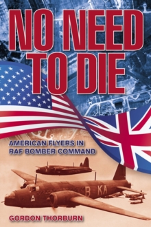 Image for No need to die  : American flyers in RAF Bomber Command