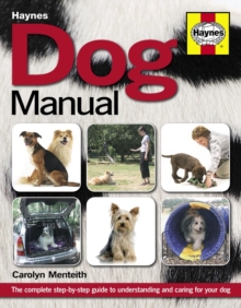 Dog Manual: The complete step-by-step guide to understanding and caring for your dog