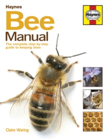 Bee Manual: The complete step-by-step guide to keeping bees