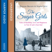 Image for The sugar girls  : tales of hardship, love and happiness in Tate & Lyle's East End