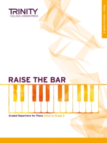 Raise the Bar Piano Book 1 (Initial–Grade 2)