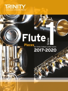 Trinity College London: Flute Exam Pieces Grade 1 2017-2020 (score & part)