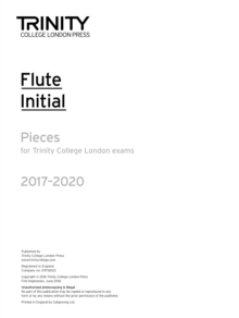 Trinity College London: Flute Exam Pieces Initial Grade 2017-2020 (part only)
