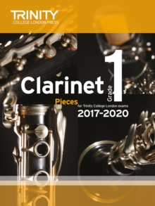 Trinity College London: Clarinet Exam Pieces Grade 1 2017 - 2020 (score & part)