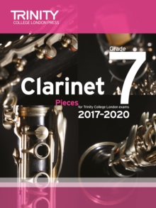Trinity College London: Clarinet Exam Pieces Grade 7 2017 - 2020 (score & part)