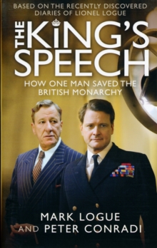 Image for The King's speech  : how one man saved the British monarchy