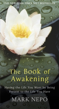 Image for The book of awakening  : having the life you want by being present in the life you have