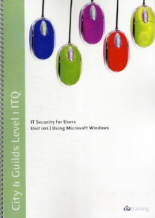 Image for City & Guilds Level 1 ITQ - Unit 105 - IT Security for Users Using Microsoft Windows