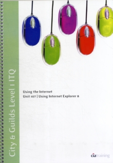 Image for City & Guilds Level 1 ITQ - Unit 107 - Using the Internet Using Microsoft IE8