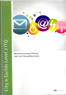Image for City & Guilds Level 2 ITQ - Unit 229 - Word Processing Software Using Microsoft Word 2010