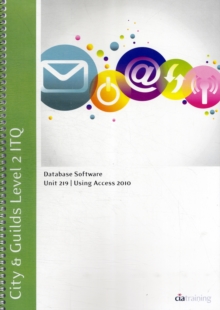 Image for City & Guilds Level 2 ITQ - Unit 219 - Database Software Using Microsoft Access 2010