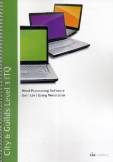 Image for City & Guilds Level 3 ITQ - Unit 329 - Word Processing Software Using Microsoft Word 2010