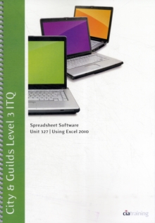 Image for City & Guilds Level 3 ITQ - Unit 327 - Spreadsheet Software Using Microsoft Excel 2010