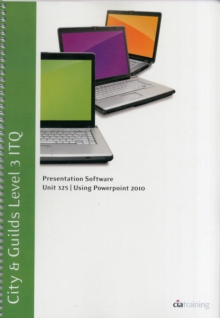 Image for City & Guilds Level 3 ITQ - Unit 325 - Presentation Software Using Microsoft PowerPoint 2010