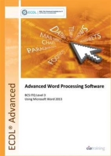 Image for Advanced word processing software using Microsoft Word 2013: BCS ITQ level 3