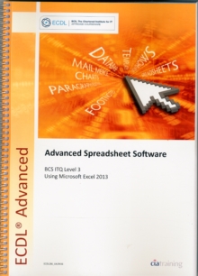 Image for Advanced spreadsheet software using Microsoft Excel 2013: BCS ITQ level 3