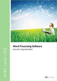 Image for BTEC Itq Level 1 - Unit 129 - Word Processing Software Using Microsoft Word 2013
