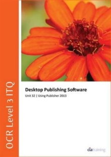 Image for OCR Level 3 ITQ - Unit 32 - Desktop Publishing Software Using Microsoft Publisher 2013