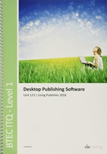 Image for BTEC Level 1 ITQ - Unit 123 - Desktop Publishing Software Using Microsoft Publisher 2016