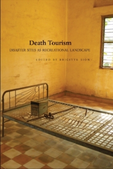 Image for Death Tourism : Disaster Sites as Recreational Landscape
