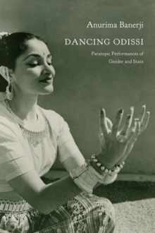 Image for Dancing Odissi  : paratopic performances of gender and state
