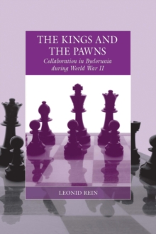 Image for The kings and the pawns: collaboration in Byelorussia during World War II