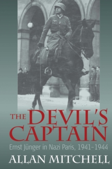 Image for The devil's captain  : Ernst Jèunger in Nazi Paris, 1941-1944