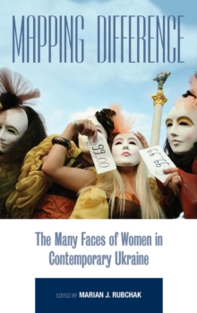 Image for Mapping Difference : The Many Faces of Women in Contemporary Ukraine