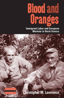 Image for Blood and oranges: immigrant labor and European markets in rural Greece
