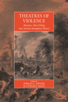 Image for Theatres of violence: massacre, mass killing, and atrocity throughout history