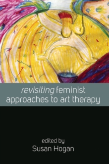 Image for Revisiting Feminist Approaches to Art Therapy