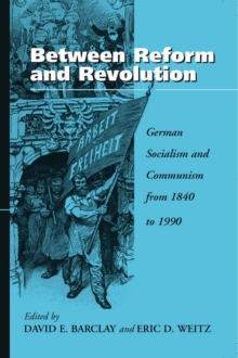 Image for Between reform and revolution: German socialism and communism from 1840 to 1990