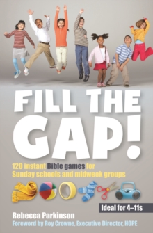 Image for Fill the gap!  : 120 instant Bible games for Sunday schools and midweek groups