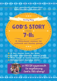 Image for God's Story for 7-11s : 36 Bible-based sessions for midweek and Sunday groups