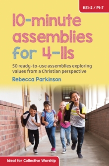 Image for 10-minute assemblies for 4-11s  : 50 ready-to-use assemblies exploring values from a Christian perspective