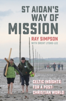 St Aidan’s Way of Mission: Celtic insights for a post-Christian world