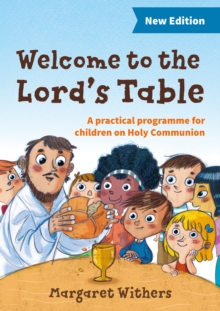 Welcome to the Lord’s Table: A practical programme for children on Holy Communion