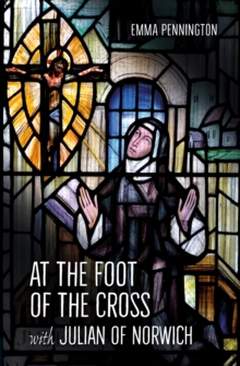 Image for At the Foot of the Cross with Julian of Norwich