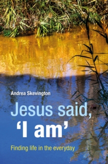 Image for Jesus said, 'I am'  : finding life in the everyday