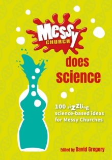 Image for Messy church does science  : 100 sizzling science-based ideas for messy churches